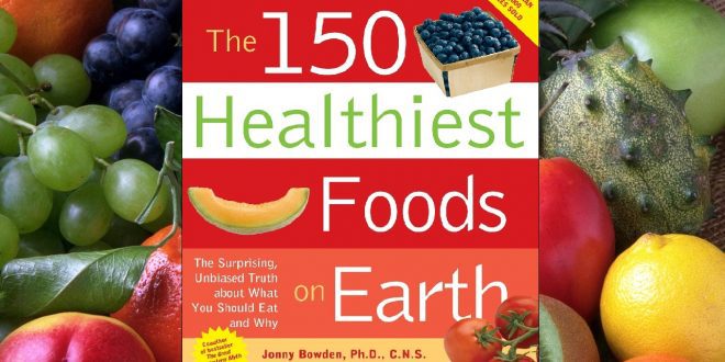 150 Healthiest Foods On Earth - Book Review